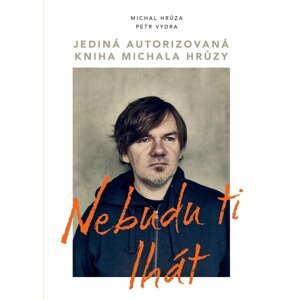 Nebudu ti lhát - Michal Hrůza