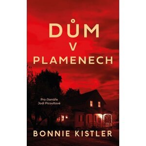 Dům v plamenech - Bonnie Kistler