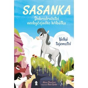 Sasanka. Dobrodružství neobyčejného hříbátka - Velké tajemství - Alexa Pearlová