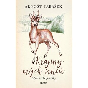 Krajiny mých srnců - Arnošt Tabášek