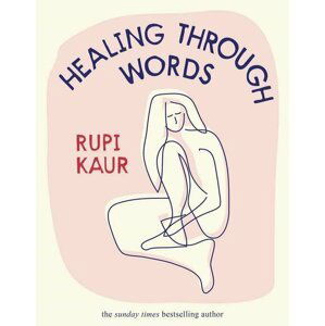 Healing Through Words - Rupi Kaur