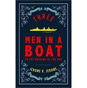 Three Men in a Boat (Alma Classics Evergreens) - Jerome Klapka Jerome