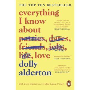 Everything I Know About Love - Dolly Alderton