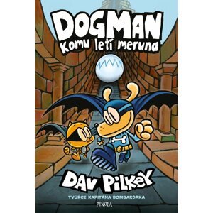 Dogman: Komu letí meruna - Dav Pilkey