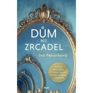 Dům bez zrcadel - Iva Pekárková