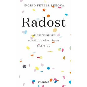 Radost - Ingrid Fetell Leeová