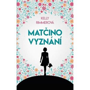 Matčino vyznání - Kelly Rimmer