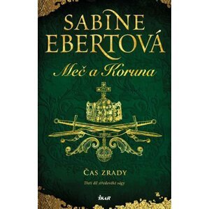 Meč a Koruna: Čas zrady - Sabine Ebert