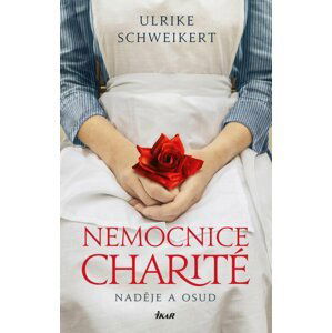 Nemocnice Charité - Naděje a osud - Ulrike Schweikert