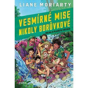 Vesmírné mise Nikoly Borůvkové 3: Válka o planetu Vrtoch - Liane Moriarty