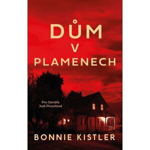 Dům v plamenech - Bonnie Kistler