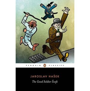 The Good Soldier Svejk : And His Fortunes in the World War - Jaroslav Hašek