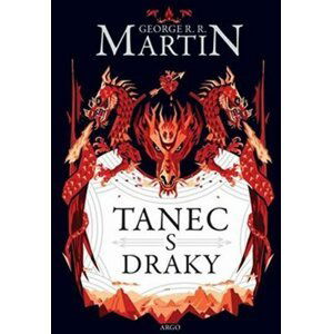 Tanec s draky - Píseň ledu a ohně 5 - George Raymond Richard Martin