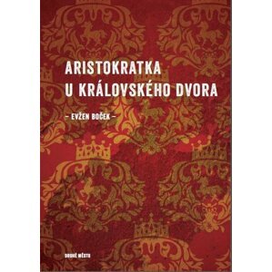 Aristokratka u královského dvora - Evžen Boček