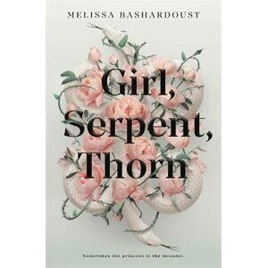 Girl, Serpent, Thorn - Melissa Bashardoust