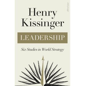 Leadership : Six Studies in World Strategy - Henry Kissinger