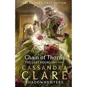 The Last Hours: Chain of Thorns - Cassandra Clare