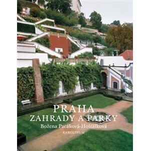 Praha - zahrady a parky - Božena Pacáková-Hošťálková