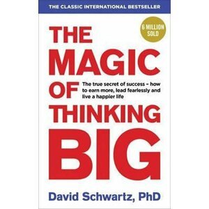 The Magic of Thinking Big - David Schwartz