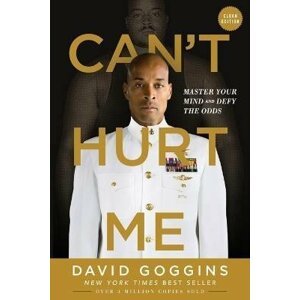 Can´t Hurt Me : Master Your Mind and Defy the Odds - Clean Edition - David Goggins