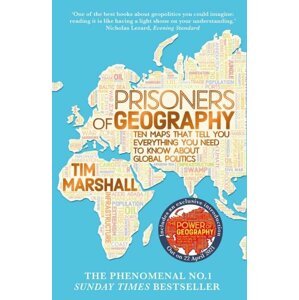 Prisoners of Geography: Ten Maps That Tell You Everything You Need to Know About Global Politics - Tim Marshall