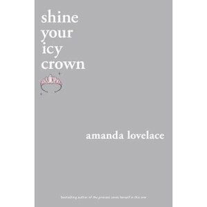 Shine Your Icy Crown - Amanda Lovelace