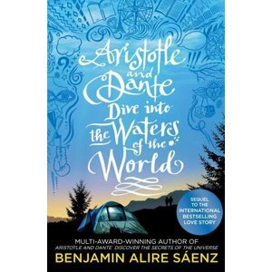 Aristotle and Dante Dive Into the Waters of the World - Benjamin Alire Sáenz