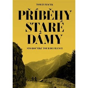 Příběhy Staré dámy - Sto ročníků Tour de France - Tomáš Macek