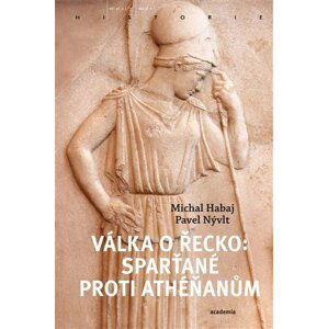 Válka o Řecko - Sparťané proti Athéňanům - Michal Habaj