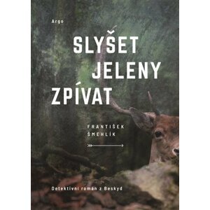 Slyšet jeleny zpívat - František Šmehlík