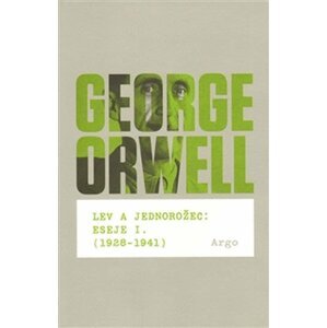 Lev a jednorožec: Eseje I. (1928–1941) - George Orwell