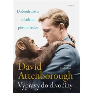 Výpravy do divočiny - Dobrodružství mladého přírodovědce - David Attenborough