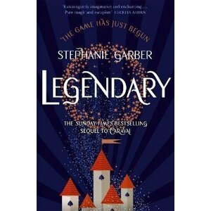 Legendary: The magical Sunday Times bestselling sequel to Caraval, 1.  vydání - Stephanie Garber