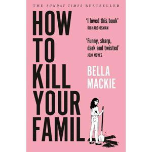 How to Kill Your Family - Bella Mackie