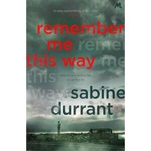 Remember Me This Way - Sabine Durrant