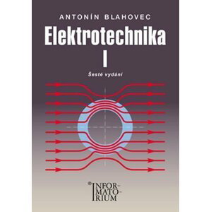 Elektrotechnika I - 6. vydání - Antonín Blahovec