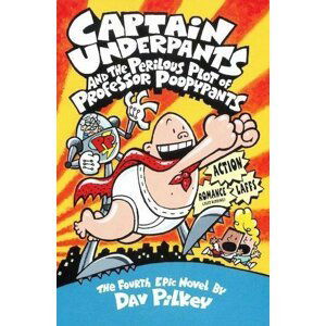 Captain Underpants and the Perilous Plot of Professor Poopypants - Dav Pilkey