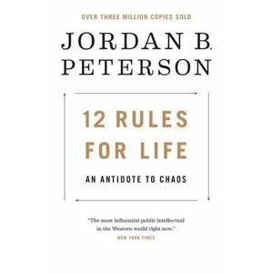 12 Rules for Life: An Antidote to Chaos, 1.  vydání - Jordan B. Peterson