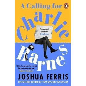 A Calling for Charlie Barnes - Joshua Ferris