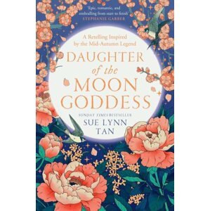 Daughter of the Moon Goddess, 1.  vydání - Sue Lynn Tan