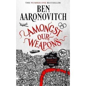 Amongst Our Weapons - Ben Aaronovitch