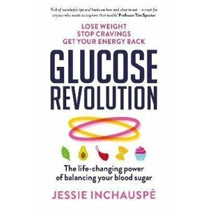 Glucose Revolution : The life-changing power of balancing your blood sugar - Jessie Inchauspé