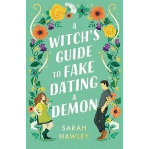 A Witch´s Guide to Fake Dating a Demon - Sarah Hawley