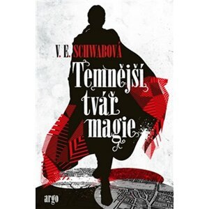 Temnější tvář magie - Victoria Schwab