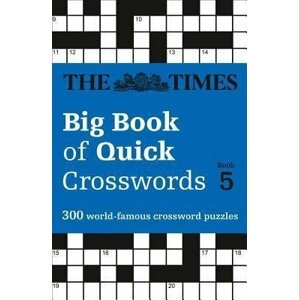 The Times Big Book of Quick Crosswords 5 : 300 World-Famous Crossword Puzzles