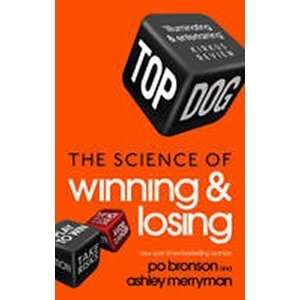 Top Dog - The Science of Winning and Losing - Po Bronson