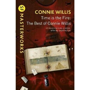 Time is the Fire : The Best of Connie Willis - Connie Willisová