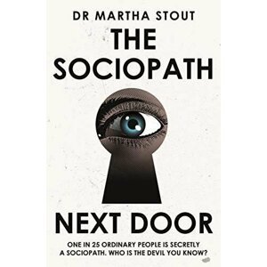 The Sociopath Next Door: The Ruthless versus the Rest of Us - Martha Stoutová