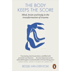 The Body Keeps the Score - der Kolk Bessel van