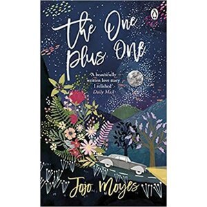 The One Plus One : Discover the author of Me Before You, the love story that captured a million hearts - Jojo Moyes